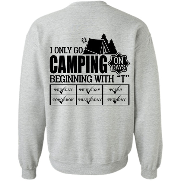 Being A Camper T Shirt, I Only Go Camping On Days Sweatshirt