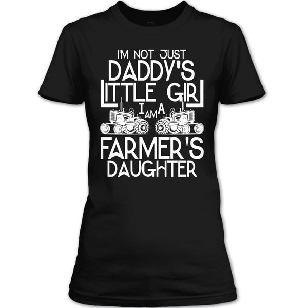 I'm Not Just A Daddy's Girl T Shirt, I'm A Daughter's Farmer T Shirt