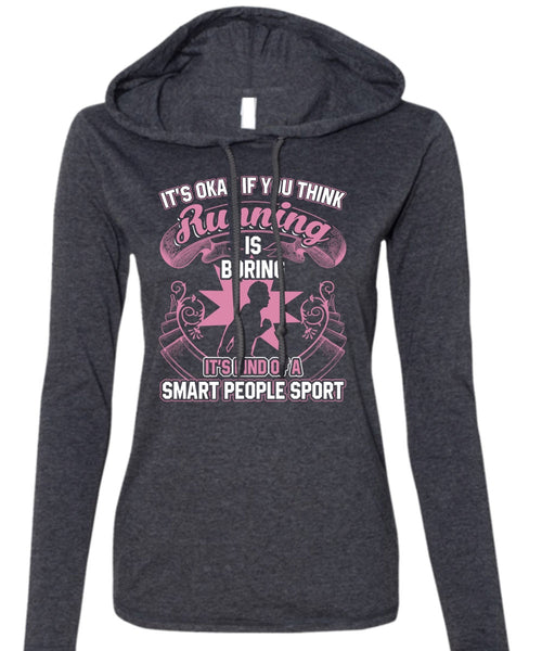 You Think Running Is Boring T Shirt, Smart People Sport T Shirt (Anvil Ladies Ringspun Hooded)