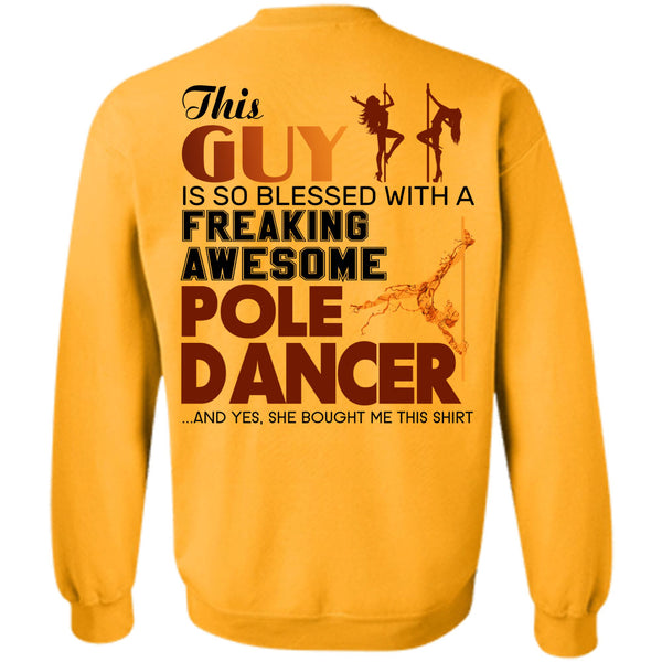 Being A Dancer T Shirt, This Guy Is So Blessed With A Pole Dancer Sweatshirt