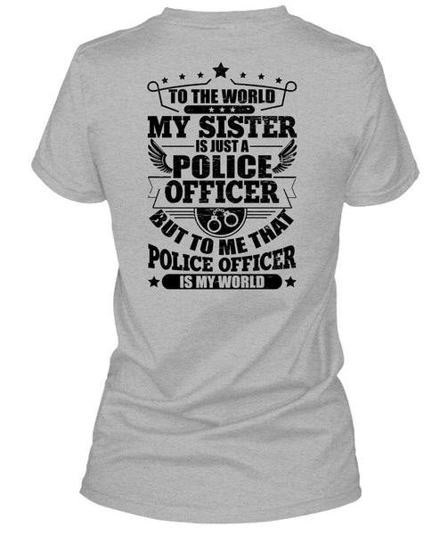 My Sister Is Just A Police Officer T Shirt, I Love Police T Shirt