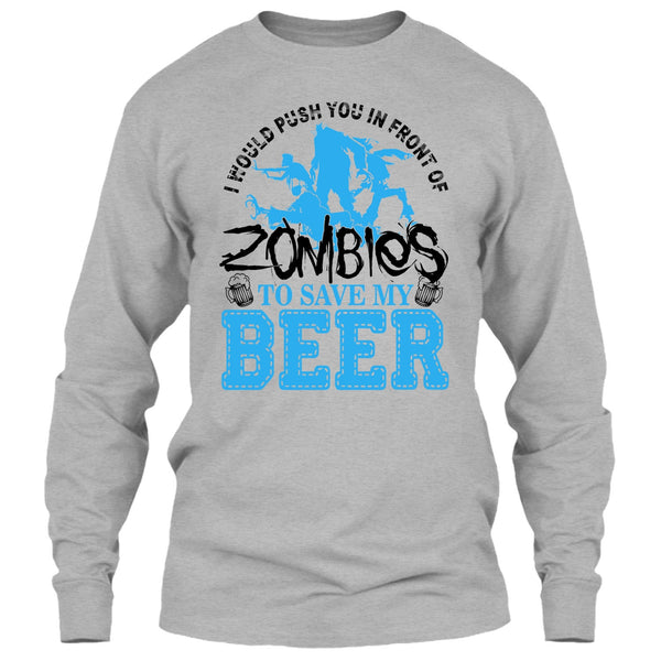 Push You In Front Of Zombies T Shirt, I Love Drink Beer T Shirt