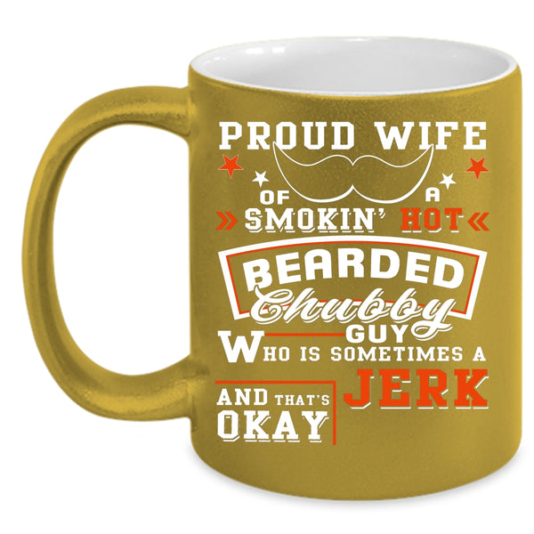 Proud Wife Of A Bearded Chubby Guy Coffee Mug, Funny Bearded Chubby Guy Coffee Cup