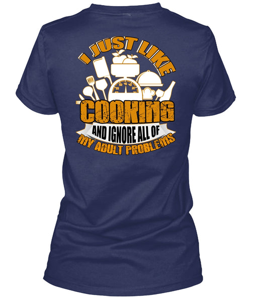 I Just Like Cooking T Shirt, Adult Problems T Shirt