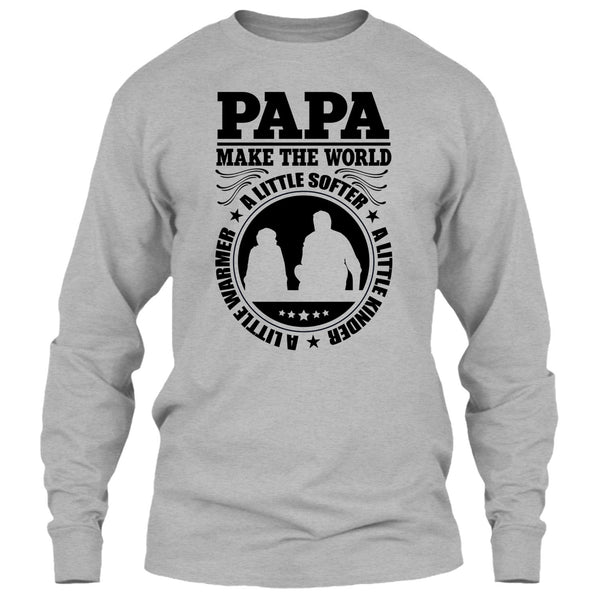 Papa Make The World A Little Softer T Shirt, Awesome Papa T Shirt