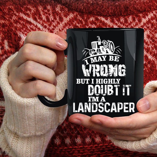 I'm A Landscaper Coffee Mug, Awesome Gift For Landscaper Coffee Cup