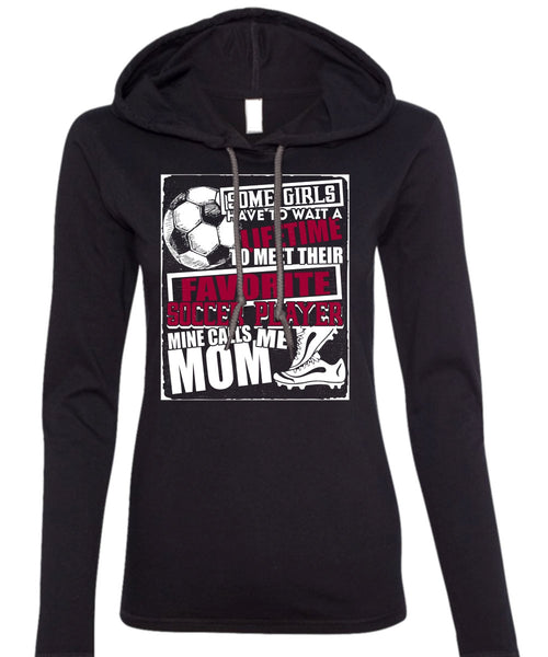 Favorite Soccer Player T Shirt, Mine Calls Me Mom T Shirt (Anvil Ladies Ringspun Hooded)