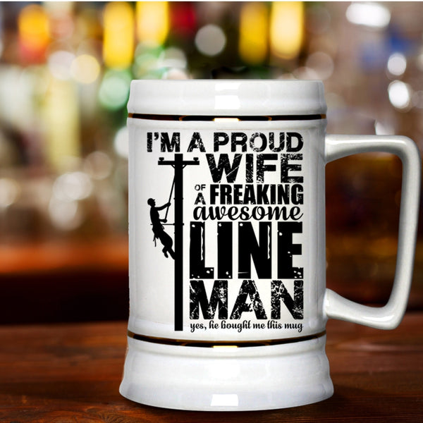 Beautiful Wife Beer Stein 22oz, I'm A Proud Wife Of An Awesome Lineman Beer Mug