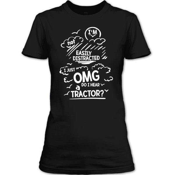 I'm Not Easily Distracted T Shirt, Do I Hear A Tractor T Shirt