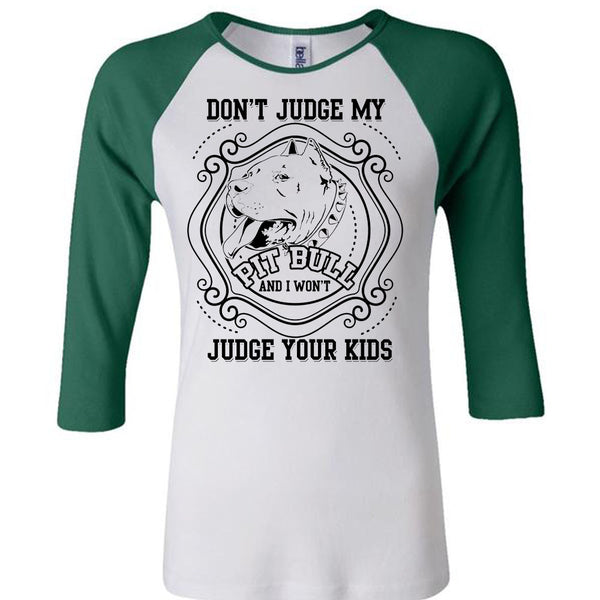 Don't Judge My Pit Bull T Shirt, I Love My Dogs T Shirt, Awesome T-Shirts