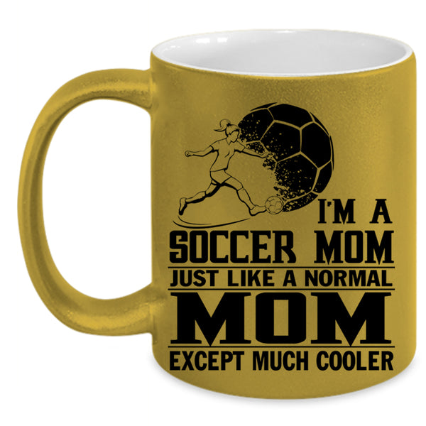 Cool Gift For Mom Coffee Mug, I'm A Soccer Mom Accent Mug