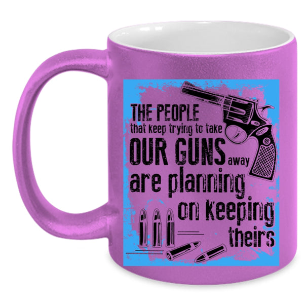 Funny Gunner Coffee Mug, The People Keep Trying To Take Our Guns Accent Mug