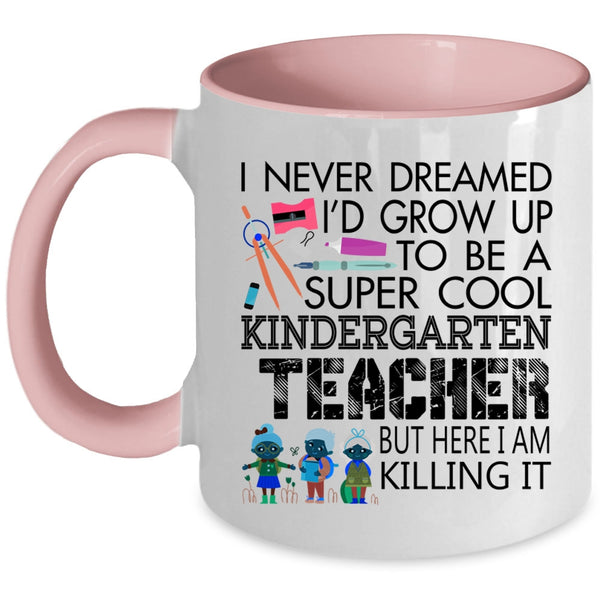 Cute Coffee Mug, I'd Grow Up To Be A Cool Kindergarten Teacher Accent Mug