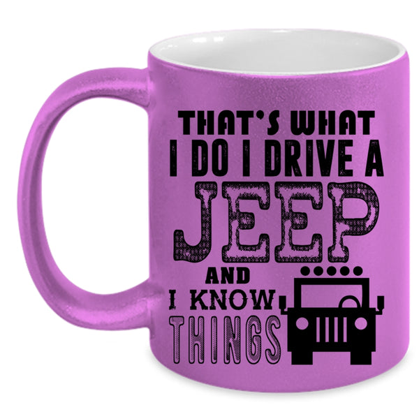 I Know Things Coffee Mug, I Do I Drive A Jeep Accent Mug