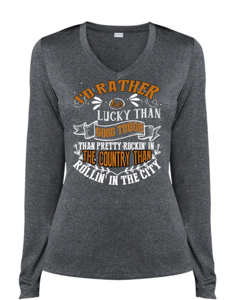 I'd Rather Be Lucky Than Good Tough T Shirt, Being A Husband T Shirt, Cool Shirt (Ladies LS Heather V-Neck)