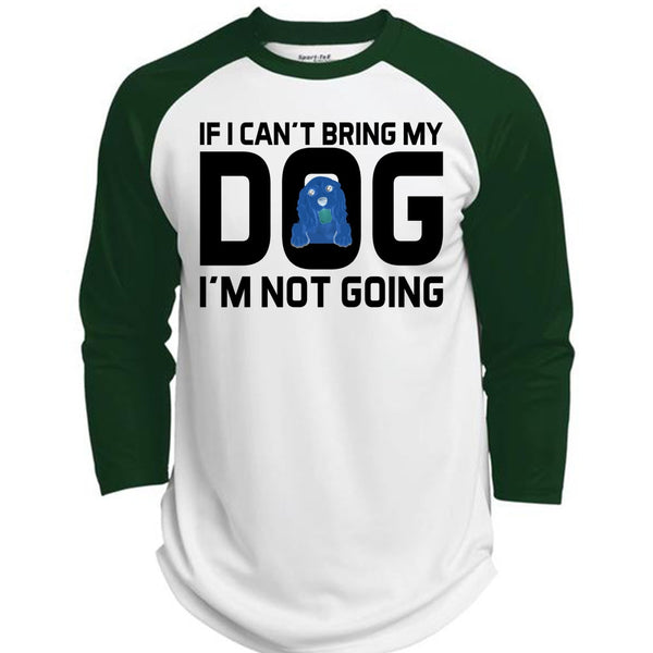 If I Can't Bring My Dog I'm Not Going T Shirt, Favorite T Shirt  (Polyester Game Baseball Jersey)