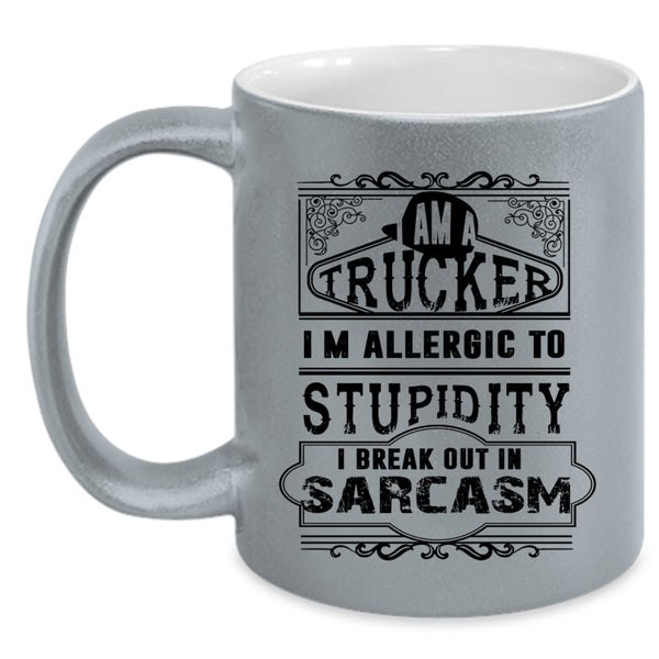 Cool Gift For Trucker Coffee Mug, I Am A Trucker Accent Mug