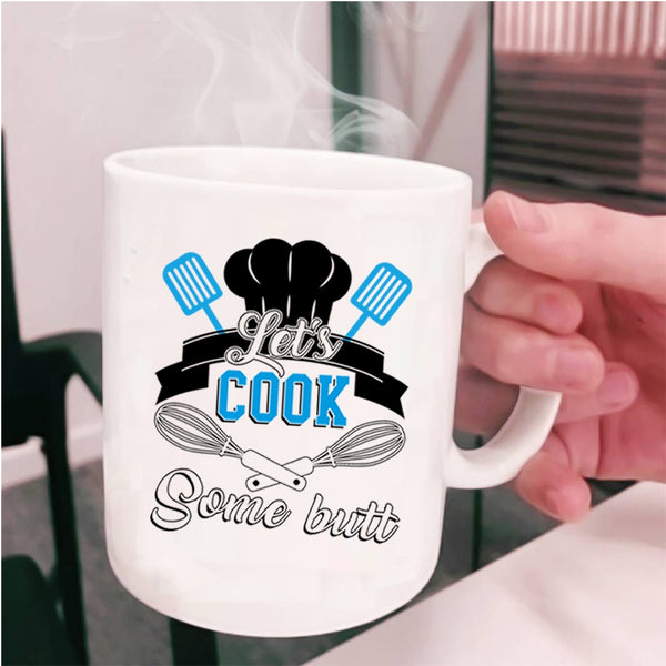 Funny Gift For Chef Coffee Mug, Let's Cook Some Butt Cup
