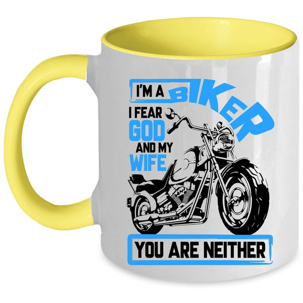 I Fear God And My Wife Coffee Mug, I'm A Biker Accent Mug