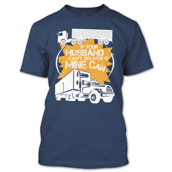 If Your Husband Can't Deliver T Shirt, Mine Can T Shirt