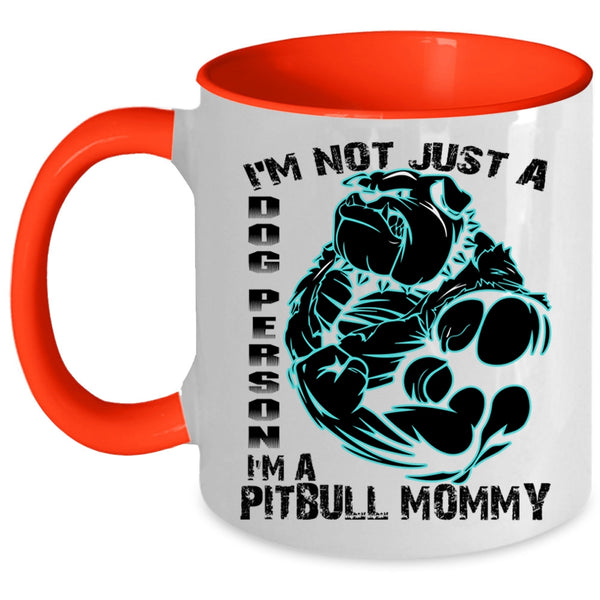 I'm A Pitbull Mommy Coffee Mug, I'm Not Just A Dog Person Accent Mug