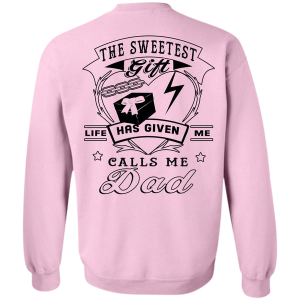 Being A Father T Shirt, The Sweetest Gift Life Has Given Me Calls Me Dad Sweatshirt