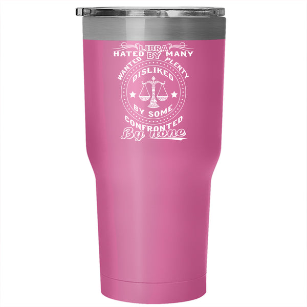 Libra Hated By Many Wanted Plenty Tumbler 30 oz Stainless Steel, Lovely Travel Mug