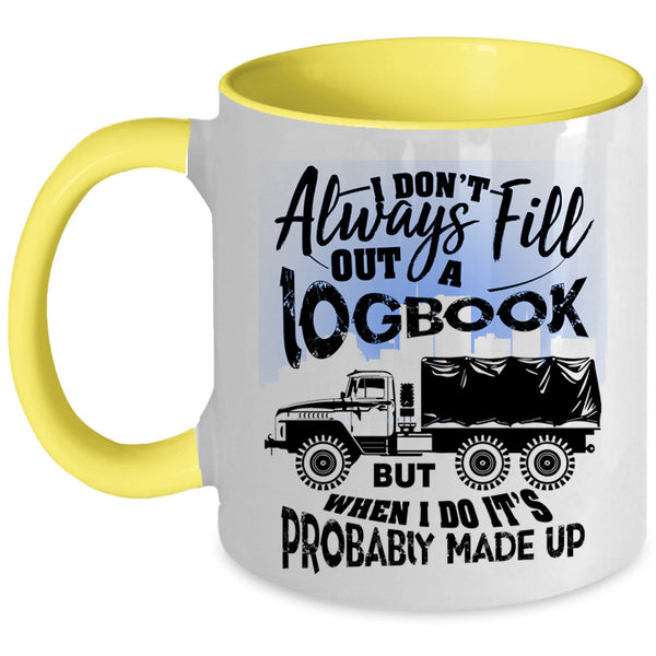 Funny Trucker Coffee Mug, I Don't Always Fill Out A Logbook Accent Mug