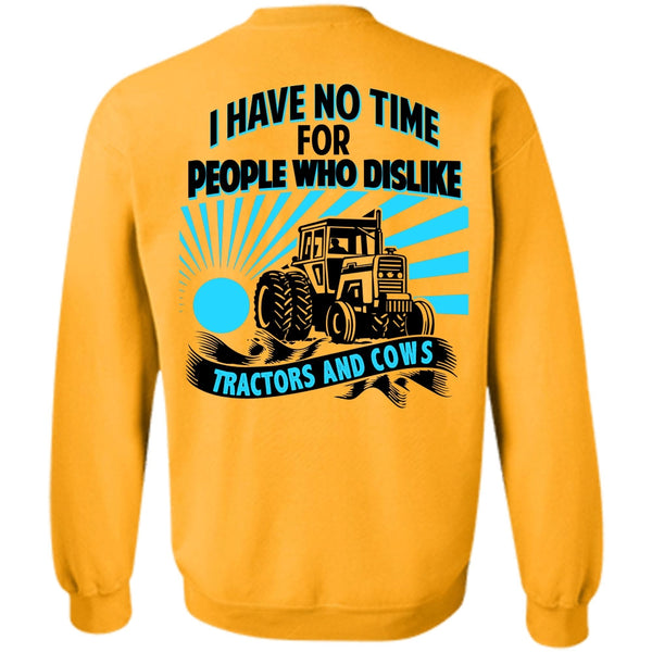 Being A Farmer T Shirt, I Have No Time For People Sweatshirt