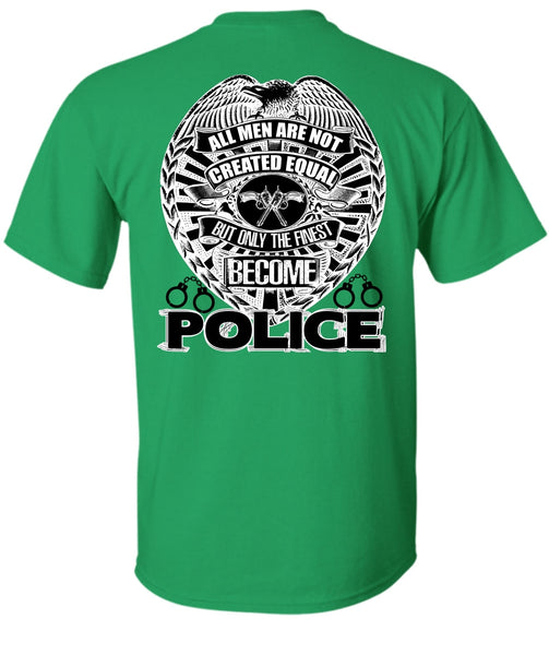 Only The Finest Become Police T Shirt, I Love Police T Shirt