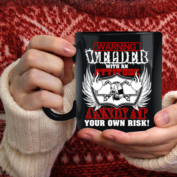 Welder With An Attitude Annoy At Coffee Mug, Awesome Welders Coffee Cup