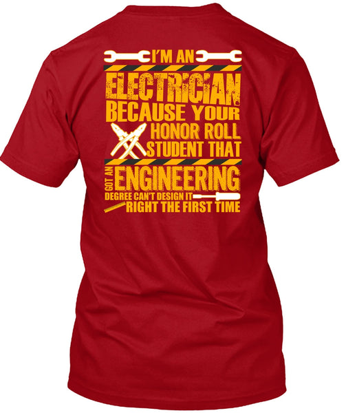 I'm An Electrician T Shirt, Got An Engineering Degree T Shirt