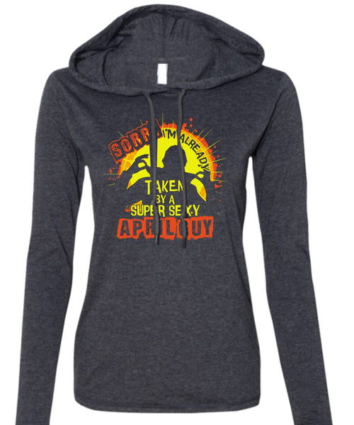 I'm Already Taken By An April Guy T Shirt, Being A Man T Shirt (Anvil Ladies Ringspun Hooded)