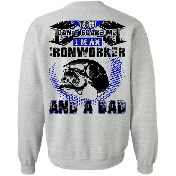 I Love Ironworker T Shirt, Ironworker And A Dad Sweatshirt