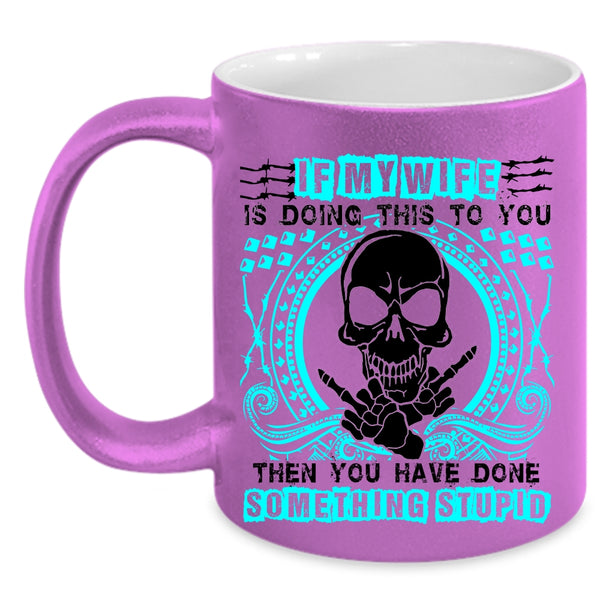 My Cool Wife Coffee Mug, My Wife Is Doing This To You Accent Mug