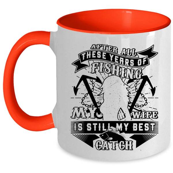 Funny Fishing Coffee Mug, My Wife Is Still My Best Catch Accent Mug