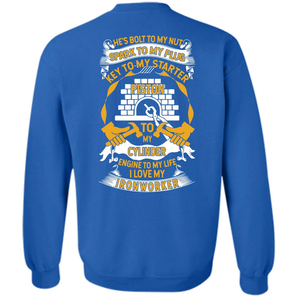 Engine To My Life T Shirt, I Love Ironworker Sweatshirt