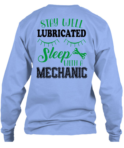Stay Well Lubricated Sleep With A Mechanic T Shirt, Being A Mechanic T Shirt