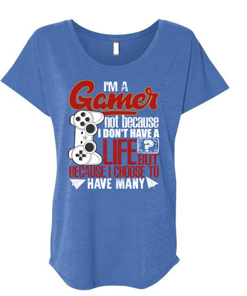 I'm A Gamer T Shirt, I Don't Have A Life T Shirt, Cool Shirt (Ladies' Triblend Dolman Sleeve)