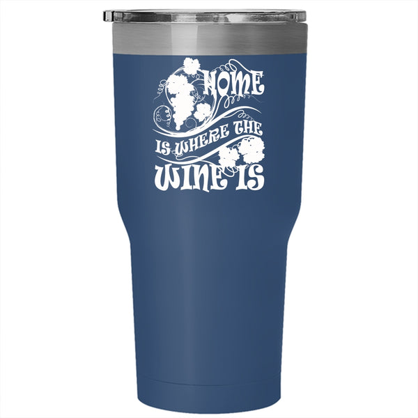Home Is Where The Wine Is Tumbler 30 oz Stainless Steel, Funny Wine Drinker Travel Mug