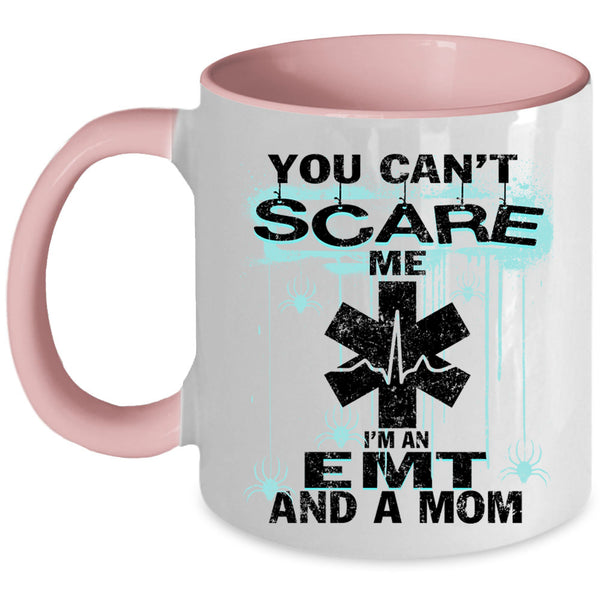 I'm An EMT And A Mom Coffee Mug, You Can't Scare Me Accent Mug