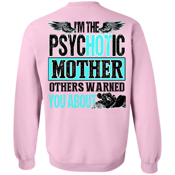 I Love Mom T Shirt, I'm The Psychotic Mother Sweatshirt