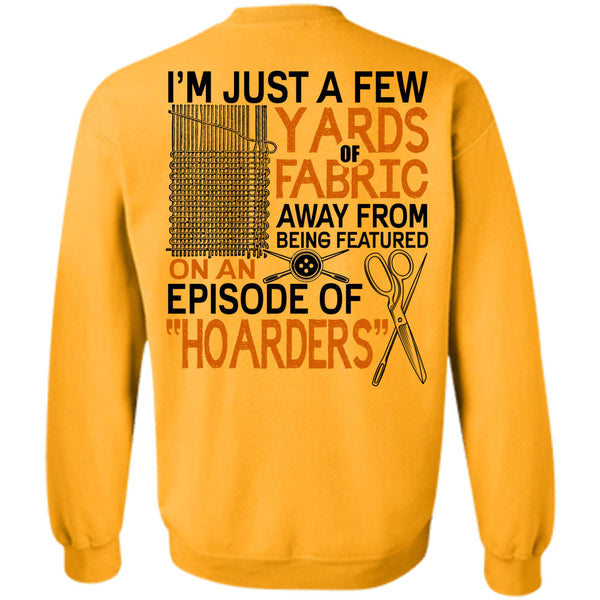 I Love Knitter T Shirt, I'm Just A Few Yards Fabric Sweatshirt