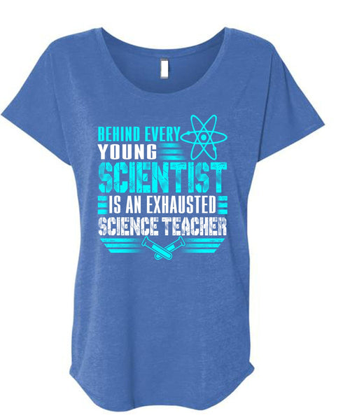 Behind Every Young Scientist T Shirt, Science Teacher T Shirt, Cool Shirt (Ladies' Triblend Dolman Sleeve)