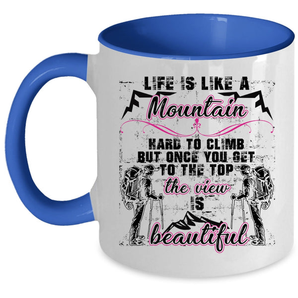 The View Is Beautiful Coffee Mug, Life Is Like A Mountain Hard to Climb Accent Mug