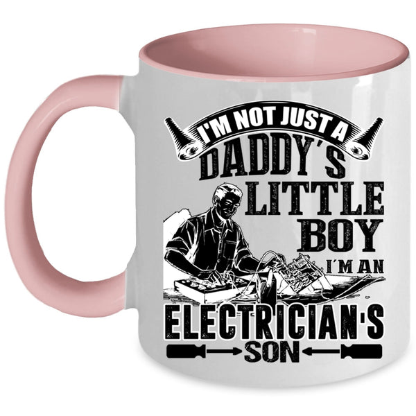 I'm An Electrician's Son Coffee Mug, I'm Not Just A Daddy's Little Boy Accent Mug