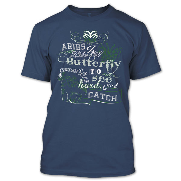 Aries Is Like A Butterfly T Shirt, Pretty To See Hard And To Catch T Shirt
