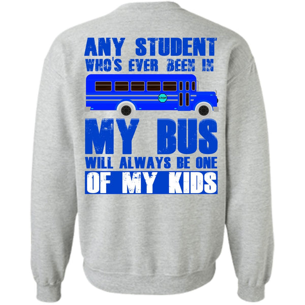 My Kid T Shirt, Any Student Who's Ever Been In My Bus Sweatshirt