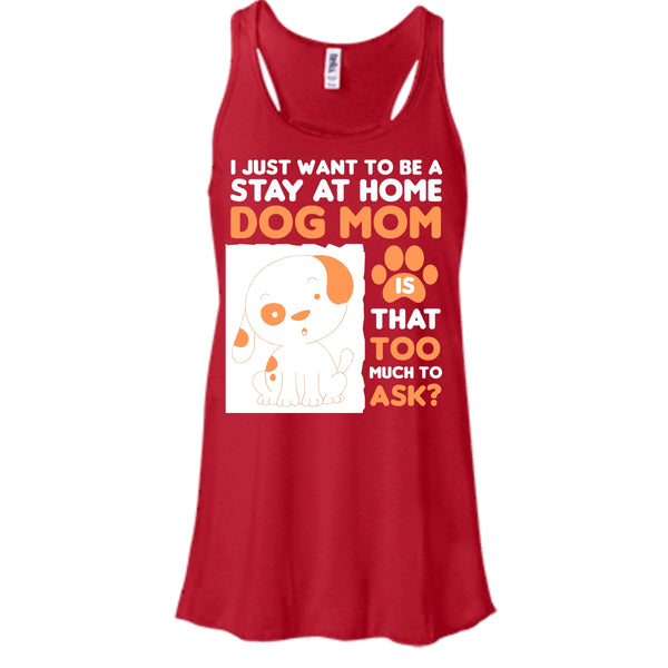 I Just Want To Be A Stay At Home Shirt, Dog Mom Shirt