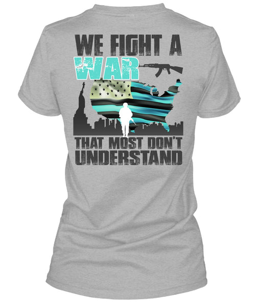 We Fight A War T Shirt, I Love Veteran T Shirt